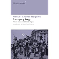 A sangre y fuego : Héroes- bestias y mártires de España